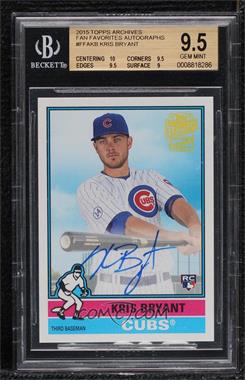 2015 Topps Archives - Fan Favorites Autographs #FFA-KB - Kris Bryant [BGS 9.5 GEM MINT]