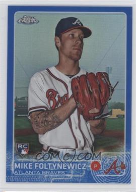 2015 Topps Chrome - [Base] - Blue Refractor #17 - Mike Foltynewicz /150