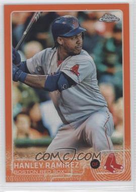 2015 Topps Chrome - [Base] - Orange Refractor #199 - Hanley Ramirez /25