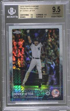 2015 Topps Chrome - [Base] - Prism Refractor #1 - Derek Jeter [BGS 9.5 GEM MINT]