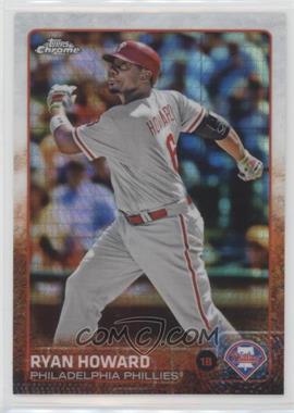 2015 Topps Chrome - [Base] - Prism Refractor #94 - Ryan Howard