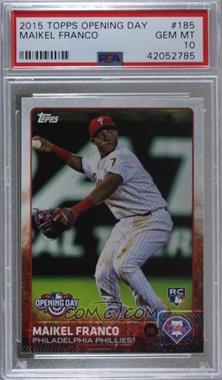 2015 Topps Opening Day - [Base] #185 - Maikel Franco [PSA 10 GEM MT]