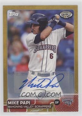 2015 Topps Pro Debut - [Base] - Gold Autographs #4 - Mike Papi /50
