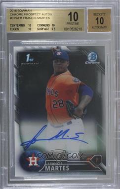 2016 Bowman - Chrome Prospect Autographs #CPA-FM - Francis Martes [BGS 10 PRISTINE]