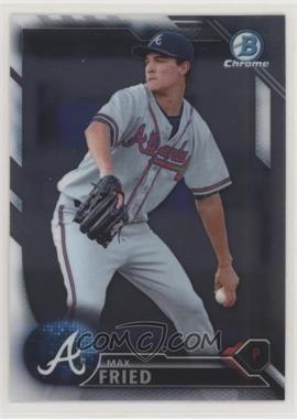 2016 Bowman - Chrome Prospects #BCP113 - Max Fried