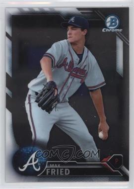 2016 Bowman - Chrome Prospects #BCP113 - Max Fried