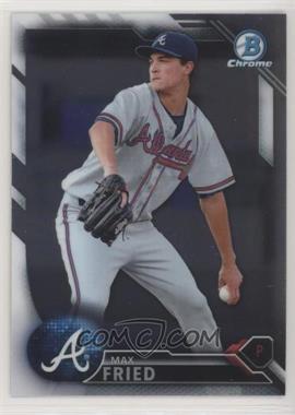 2016 Bowman - Chrome Prospects #BCP113 - Max Fried