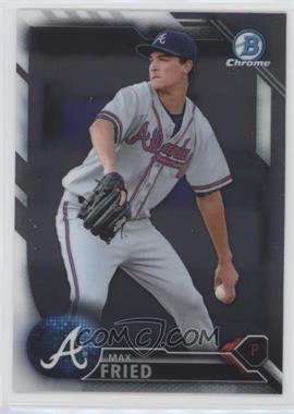 2016 Bowman - Chrome Prospects #BCP113 - Max Fried