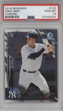 2016 Bowman Chrome - Bowman Base Chrome #132 - Rookies - Greg Bird [PSA 10 GEM MT]