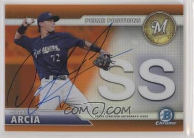 2016 Bowman Chrome - Prime Position Autographs - Orange Refractor #PPA-OA - Orlando Arcia /25