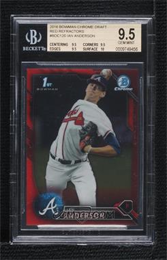 2016 Bowman Draft - Chrome - Red Refractor #BDC-120 - Draft Picks - Ian Anderson /5 [BGS 9.5 GEM MINT]