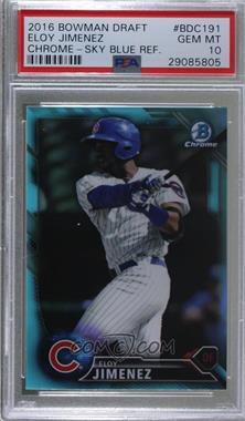 2016 Bowman Draft - Chrome - Sky Blue Refractor #BDC-191 - Top Prospects - Eloy Jimenez [PSA 10 GEM MT]