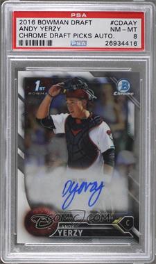 2016 Bowman Draft - Chrome Draft Pick Autographs #CDA-AY - Andy Yerzy [PSA 8 NM‑MT]