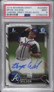 2016 Bowman Draft - Chrome Draft Pick Autographs #CDA-BW - Bryse Wilson [PSA 9 MINT]