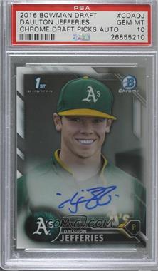 2016 Bowman Draft - Chrome Draft Pick Autographs #CDA-DJ - Daulton Jefferies [PSA 10 GEM MT]