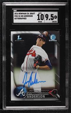 2016 Bowman Draft - Chrome Draft Pick Autographs #CDA-IA - Ian Anderson [SGC 9.5 Mint+]