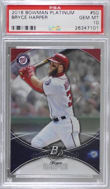 2016 Bowman Platinum - [Base] #50 - Bryce Harper [PSA 10 GEM MT]