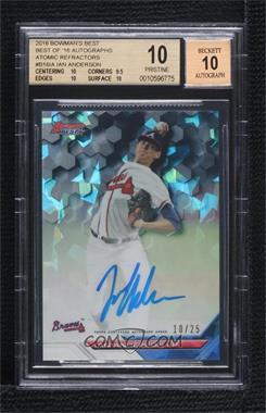 2016 Bowman's Best - Best of 2016 Autographs - Atomic Refractor #B16-IA - Ian Anderson /25 [BGS 10 PRISTINE]