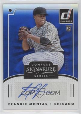 2016 Panini Donruss - Signature Series - Blue #SGS-FM - Frankie Montas /199