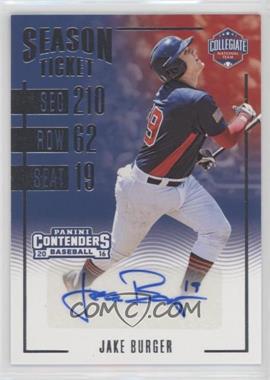 2016 Panini Elite Extra Edition - USA Baseball Contenders #CNT-JA - Season Ticket - Jake Burger