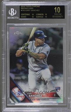 2016 Topps Chrome - [Base] - Refractor #143 - Gary Sanchez [BGS 10 BLACK LABEL]