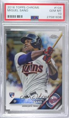 2016 Topps Chrome - [Base] #104 - Miguel Sano [PSA 10 GEM MT]