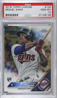 2016 Topps Chrome - [Base] #104 - Miguel Sano [PSA 10 GEM MT]