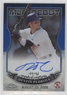 2016 Topps Chrome - MLB Debut Autographs - Blue Refractor #MLBA-DP - Dustin Pedroia /50