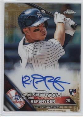 2016 Topps Chrome - Rookie Autographs - Gold Refractor #RA-RR - Rob Refsnyder /50