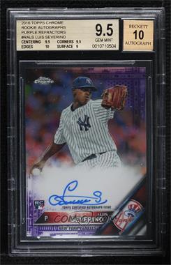 2016 Topps Chrome - Rookie Autographs - Purple Refractor #RA-LS - Luis Severino /250 [BGS 9.5 GEM MINT]