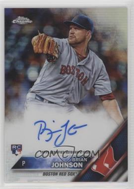 2016 Topps Chrome - Rookie Autographs - Refractor #RA-BJ - Brian Johnson /499