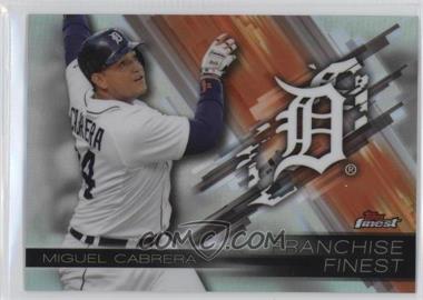 2016 Topps Finest - Franchise Finest #FF-MC - Miguel Cabrera