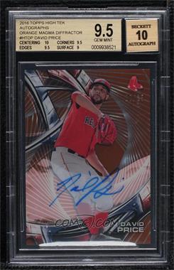 2016 Topps High Tek - Autographs - Orange Magma Diffractor #HT-DP - David Price /25 [BGS 9.5 GEM MINT]