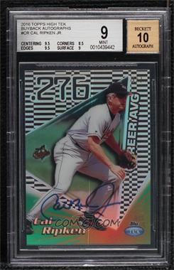 2016 Topps High Tek - Tek Buyback Autographs #_CARI - Cal Ripken Jr. /7 [BGS 9 MINT]