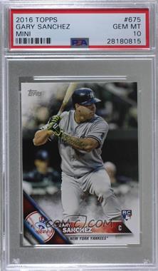 2016 Topps Mini - Topps Online Exclusive [Base] #675 - Gary Sanchez [PSA 10 GEM MT]