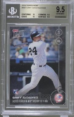 2016 Topps Now - Topps Online Exclusive [Base] #400 - Gary Sanchez /524 [BGS 9.5 GEM MINT]