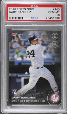 2016 Topps Now - Topps Online Exclusive [Base] #400 - Gary Sanchez /524 [PSA 10 GEM MT]