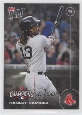 2016 Topps Now - Topps Online Exclusive Boston Red Sox AL East Champions #BOS-7 - Hanley Ramirez /612
