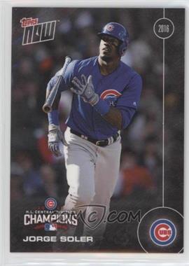 2016 Topps Now - Topps Online Exclusive Chicago Cubs NL Central Champions #CHC-6 - Jorge Soler /2270