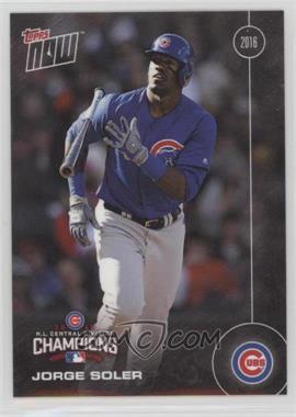 2016 Topps Now - Topps Online Exclusive Chicago Cubs NL Central Champions #CHC-6 - Jorge Soler /2270