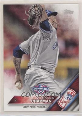 2016 Topps Opening Day - [Base] #OD-197 - Aroldis Chapman