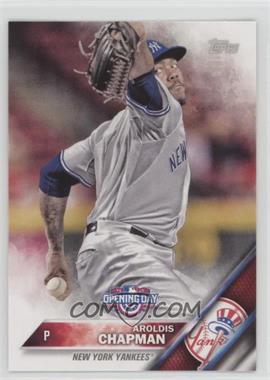 2016 Topps Opening Day - [Base] #OD-197 - Aroldis Chapman