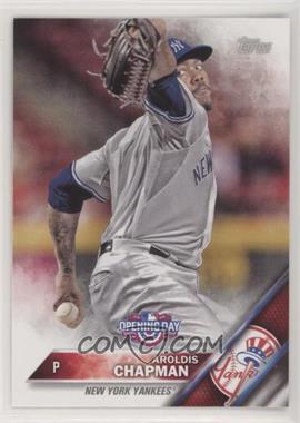 2016 Topps Opening Day - [Base] #OD-197 - Aroldis Chapman