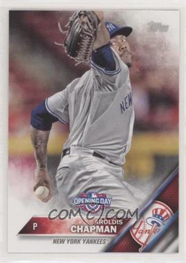 2016 Topps Opening Day - [Base] #OD-197 - Aroldis Chapman