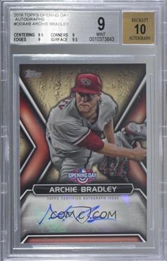 2016 Topps Opening Day - Opening Day Autographs #ODA-AB - Archie Bradley [BGS 9 MINT]