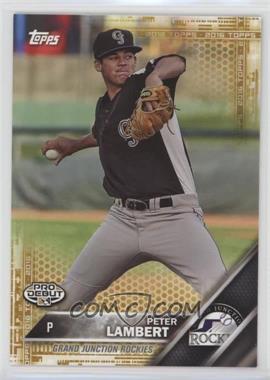 2016 Topps Pro Debut - [Base] - Gold #139 - Peter Lambert /50