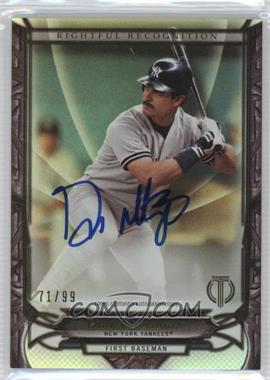 2016 Topps Tribute - Rightful Recognition Autographs #NOW-DM - Don Mattingly /99