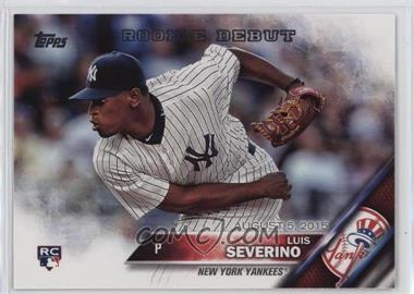 2016 Topps Update Series - [Base] #US134 - Rookie Debut - Luis Severino