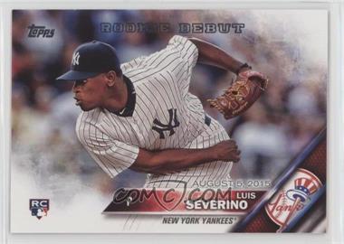 2016 Topps Update Series - [Base] #US134 - Rookie Debut - Luis Severino