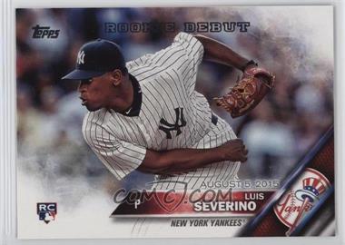 2016 Topps Update Series - [Base] #US134 - Rookie Debut - Luis Severino